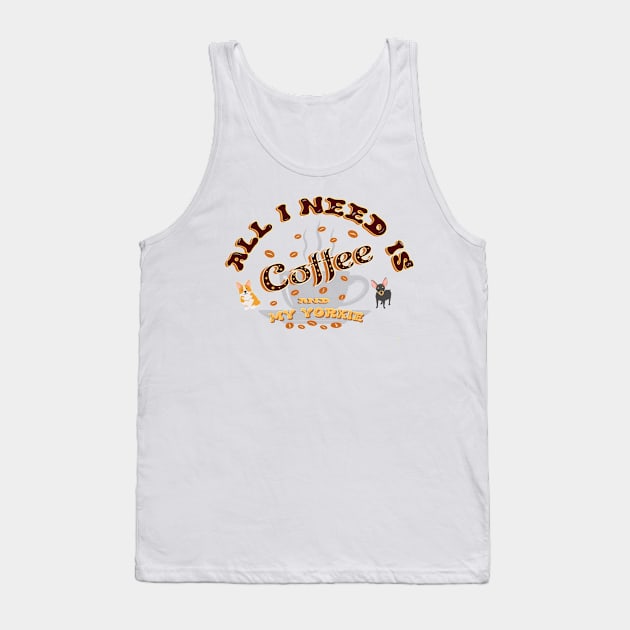 All i need is coffee and my yorkie Classic Tank Top by Mirak-store 